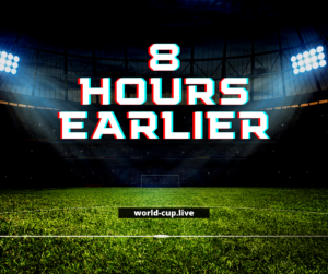“Eight hours earlier” - world-cup.live