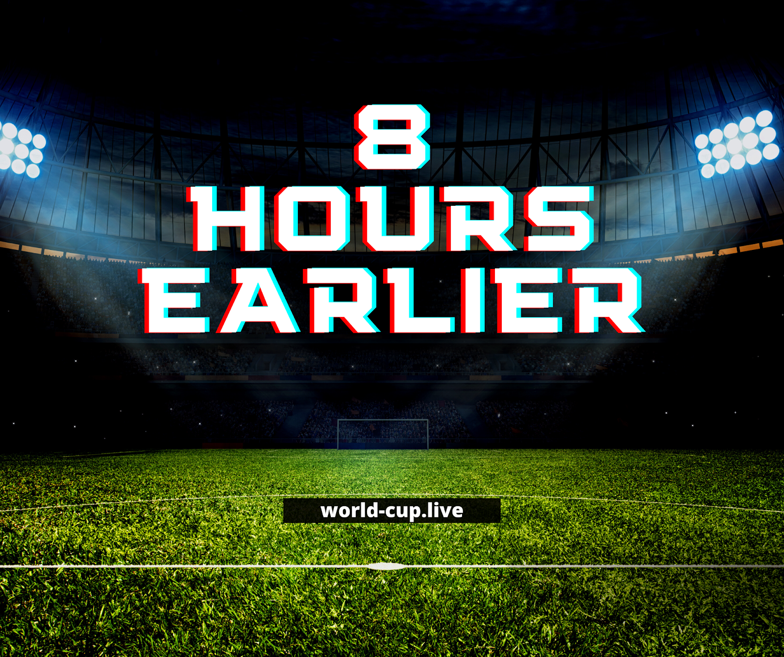 “Eight hours earlier” - world-cup.live